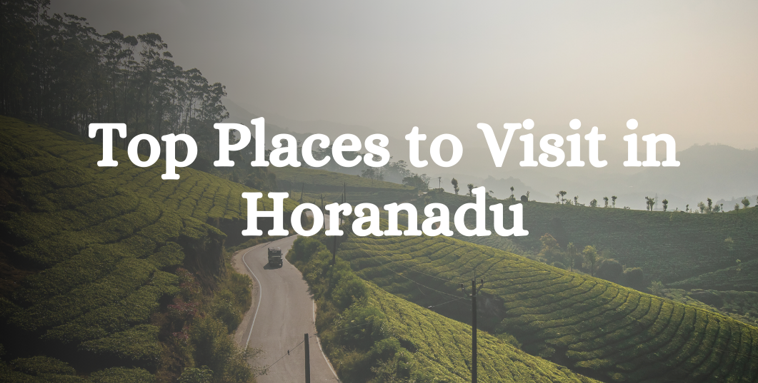 Must-Visit Horanadu Tourist Places for Nature and Spiritual Bliss